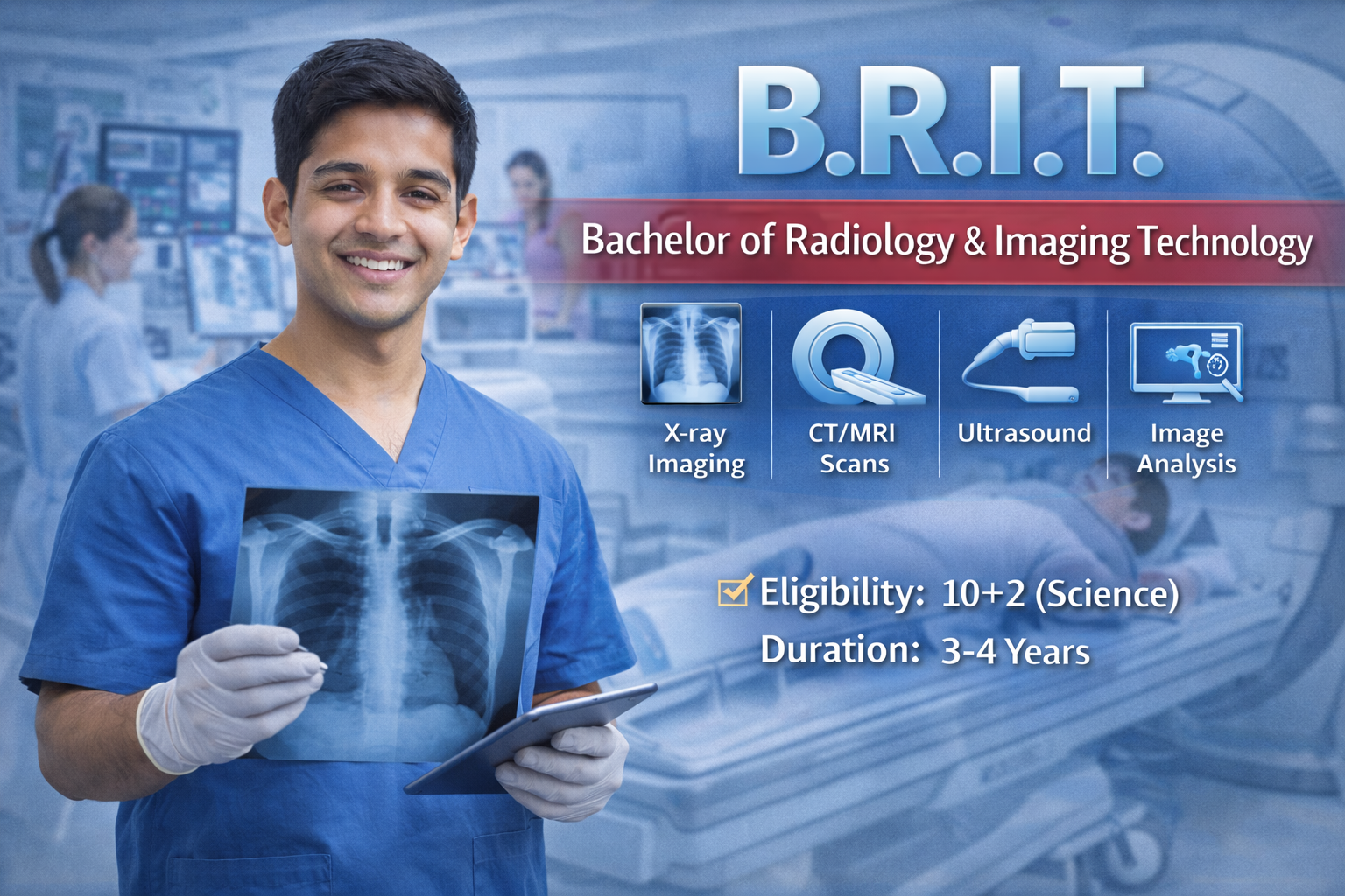 B.R.I.T. (Bachelor of Radiology & Imaging Technology)